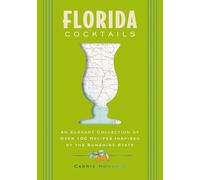Florida Cocktails: An Elegant Collection of Over 100 Recipes Inspired by the Sunshine State (City Cocktails)
