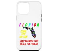 Florida - Come For the Sun, Stay Because U Caught Plague Case for iPhone 12 Pro Max