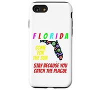 Florida - Come For the Sun, Stay Because U Caught Plague Case for iPhone SE (2020) / 7/8