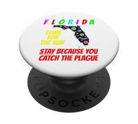 Florida - Come For the Sun, Stay Because U Caught Plague PopSockets Adhesive PopGrip