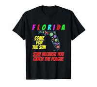 Florida - Come for The Sun, Stay Because U Caught Plague T-Shirt
