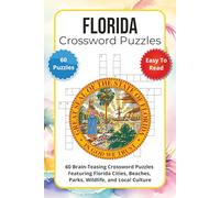 Florida Crossword Puzzles: 60 Brain-Teasing Crossword Puzzles Featuring Florida Cities, Beaches, Parks, Wildlife, and Local Culture