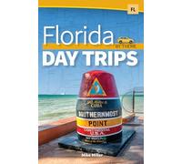 Florida Day Trips by Theme (Day Trip Series)