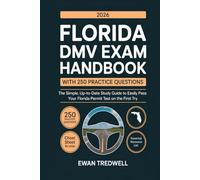 FLORIDA DMV EXAM HANDBOOK WITH 250 PRACTICE QUESTIONS: The Simple, Up-to-Date Study Guide to Easily Pass Your Florida Permit Test on the First Try