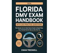 FLORIDA DMV EXAM HANDBOOK WITH 250 PRACTICE QUESTIONS: The Simple, Up-to-Date Study Guide to Easily Pass Your Florida Permit Test on the First Try