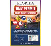 FLORIDA DMV PERMIT STUDY GUIDE 2026/2027: The Complete Driver’s License Exam Prep with 350+ Real Questions, Road Sign Practice, Real Test Simulations, and Easy Step-by-Step Explanations
