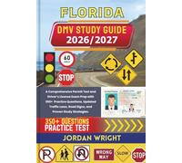 FLORIDA DMV STUDY GUIDE 2026/2027: A Comprehensive Permit Test and Driver’s License Exam Prep with 350+ Practice Questions, Updated Traffic Laws, Road Signs, and Proven Study Strategies
