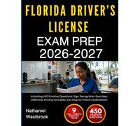 FLORIDA DRIVER’S LICENSE EXAM PREP 2026-2027: Including 450 Practice Questions, Sign Recognition Exercises, Defensive Driving Concepts, and Easy-to-Follow Explanations