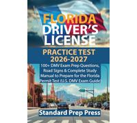 Florida Driver’s License Practice Test 2026-2027: 100+ DMV Exam Prep Questions, Road Signs & Complete Study Manual to Prepare for the Florida Permit ... Guide) (U.S. DMV Exam Prep Gold Standard)