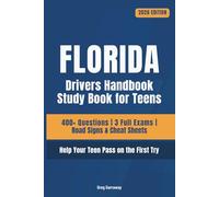 Florida Drivers Handbook Study Book for Teens: 400+ Practice Questions with Detailed Explanations, Road Signs, Cheat Sheets and 3 Full Practice Exams to Help Your Teen Pass on the First Try