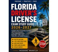 Florida Driver's License Exam Study Guide 2026-2027: Complete Class E Knowledge Test Prep with Practice Questions, 3 Full-Length Mock Exams, Road Signs, Traffic Laws, Flashcards, and Detailed Answers