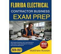 FLORIDA ELECTRICAL CONTRACTOR BUSINESS EXAM PREP 2026-2027: 450 Practice Questions with Trade Operations, Code Topics, Project Management Concepts, and Practical Applications