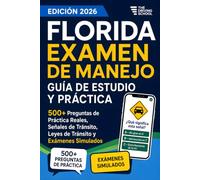 Florida Examen de Manejo en Español: Guía de Estudio DMV para la Licencia de Conducir | 500+ Preguntas de Práctica Reales, Señales de Tránsito, Leyes de Tránsito y Exámenes Simulados