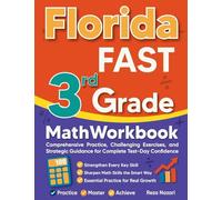 Florida FAST 3rd Grade Math Workbook: Comprehensive Practice, Challenging Exercises, and Strategic Guidance for Complete Test-Day Confidence