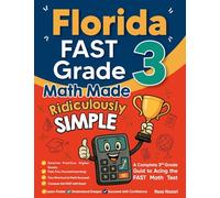 Florida FAST Grade 3 Math Made Ridiculously Simple: A Comprehensive 3rd Grade Guide to Acing FAST Math Test