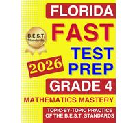 Florida FAST Test Grade 4 Mathematics Mastery: Topic-by-Topic Practice of the B.E.S.T. Standards - From Numbers to Geometry (Florida FAST Assessment Practice - Grade 4)