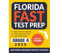 Florida FAST Test Prep Grade 4: Master ELA Reading with 5 Full-Length Practice Tests and Standards-Based Skill-Building (Florida FAST Assessment Practice - Grade 4)
