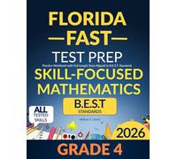 Florida FAST Test Prep Grade 4 Skill-Focused Mathematics: Topic-by-Topic Practice Workbook Covering All Skills Tested, Aligned to B.E.S.T. Standards