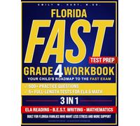 Florida FAST Test Prep: Grade 4 Workbook Your Child’s Roadmap to the FAST Exam: 500+ Practice Questions and 5+ Full-Length Tests for ELA & Math - ... Who Want Less Stress and More Support