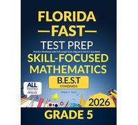 Florida FAST Test Prep Grade 5 Skill-Focused Mathematics: Topic-by-Topic Practice Workbook Covering All Skills Tested, Aligned to B.E.S.T. Standards