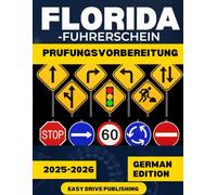 FLORIDA-FUHRERSCHEIN PRUFUNGSVORBEREITUNG 2025-2026: Ihr vollständiger Leitfaden zum Bestehen der schriftlichen und praktischen Prüfung des Florida DMV beim ersten Versuch