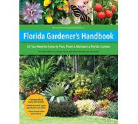 Florida Gardener's Handbook, 2nd Edition: All you need to know to plan, plant, & maintain a Florida garden