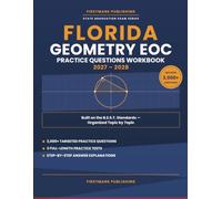 FLORIDA GEOMETRY EOC PRACTICE QUESTIONS WORKBOOK 2027-2028: 3,000+ Targeted Questions by Topic Plus 3 Full-Length Practice Tests with Step-by-Step ... Aligned to the B.E.S.T. Standards
