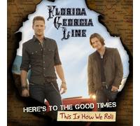 Florida Georgia Line - Here's To The Good Times - This Is How We Roll
