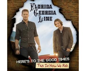 Florida Georgia Line - Here's To The Good Times - This Is How We Roll