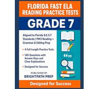 Florida Grade 7 FAST ELA Reading Practice Tests: 4 Full-Length Practice Tests | 140 Questions | Aligned to B.E.S.T Standards | PM3 Reading & Grammar ... Math, ELA & Science (SSA) Mastery Series)