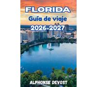FLORIDA Guía de viaje 2026-2027: La guía del explorador moderno para parques temáticos, vida nocturna y naturaleza.