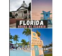 FLORIDA GUIDA DI VIAGGIO 2025: Principali destinazioni, principali attrazioni, migliori luoghi in cui soggiornare, consigli degli esperti, periodo ... per foto e itinerari brevi e lunghi perfetti
