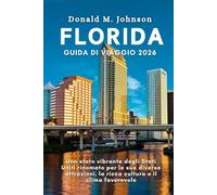 Florida Guida di viaggio 2026: Uno Stato Vibrante Degli Stati Uniti Rinomato per Le Sue Diverse Attrazioni, La Ricca Cultura e Il Clima Favorevole