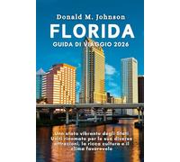 Florida Guida di viaggio 2026: Uno Stato Vibrante Degli Stati Uniti Rinomato per Le Sue Diverse Attrazioni, La Ricca Cultura e Il Clima Favorevole