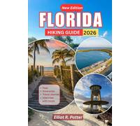 Florida Hiking Guide 2026: Discover Top Trails, Scenic State Parks, Hidden Gems, and Easy-to-Follow Itineraries Across the Sunshine State