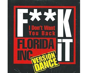 florida inc - FK It (I Don't Want You Back)