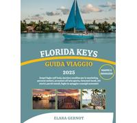 FLORIDA KEYS GUIDA VIAGGIO 2025: Scopri fughe sull'isola, barriere coralline per lo snorkeling, percorsi costieri, avventure all'aria aperta, ... fughe in spiaggia e consigli economici