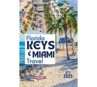 FLORIDA KEYS & MIAMI TRAVEL: A Local’s Guide with maps to scenic Road Trips with Overseas best stops, Beaches, Nightlife, family fun, Budget tips & ... (2025 Travel Guides For Families & Solos)