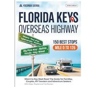 Florida Keys Overseas Highway Travel Guide - 150 Best Stops: Miami to Key West Road Trip Guide for Families, Couples, RV Travelers and Adventure Seekers - with Maps, Playlist and Trip Planner