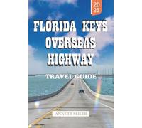 FLORIDA KEYS OVERSEAS HIGHWAY TRAVEL GUIDE 2026: Discover a Tropical Coastal Journey: Scenic Drives and Simple Travel for First-Time Visitors