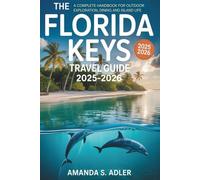 Florida Keys Travel Guide 2025-2026: A Complete Handbook for Outdoor Exploration, Dining, and Island Life
