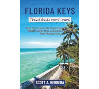 Florida Keys Travel Guide 2025-2026: From Key Largo to Key West: Beaches, Reefs, Wildlife, Road Trips, Local Eats, Photos & Easy Planning Tips