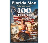 Florida Man Bathroom Reader: Facts You Won't Believe Are True: The Ultimate Florida Bathroom Reader: 100 Weird, Wild & Wonderful Sunshine State Facts. 30 Second Funny Toilet Reads.