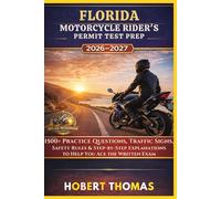 FLORIDA MOTORCYCLE RIDER S PERMIT TEST PREP 2026/2027: 1500+ Practice Questions, Traffic Signs, Safety Rules & Step-by-Step Explanations to Help You Ace the Written Exam