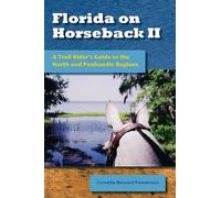 Florida on Horseback II: A Trail Rider's Guide to the North and Panhandle Regions