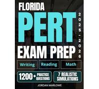 Florida PERT Exam Prep: Master Math, Reading & Writing with 7 Realistic Tests and 1200+ Questions Designed to Eliminate Anxiety, Boost Scores & Avoid Remedial Courses That Waste Time and Money