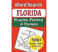Florida Places, People & Things Word Search: 2.From the Panhandle to the Keys: 100 large-print puzzles packed with 1,200 Florida places, people & ... People & Things Word Search Puzzle Books)