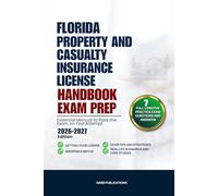 FLORIDA PROPERTY AND CASUALTY LICENSE EXAM PREP HANDBOOK: Essential Manual to Pass the Exam on First Attempt