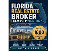 FLORIDA REAL ESTATE BROKER EXAM PREP 2026-2027: Complete Licensing Review With Practice Questions, Math Drills, Law Summaries, and Test-Day Strategies