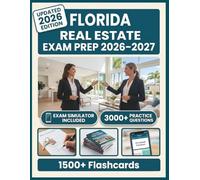 FLORIDA REAL ESTATE EXAM PREP 2026-2027: 3,000+ Practice Questions, 12 Full-Length Tests, Digital Flashcards & Advanced Exam Simulators To Pass with Confidence